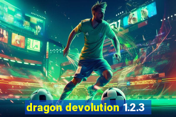 dragon devolution 1.2.3